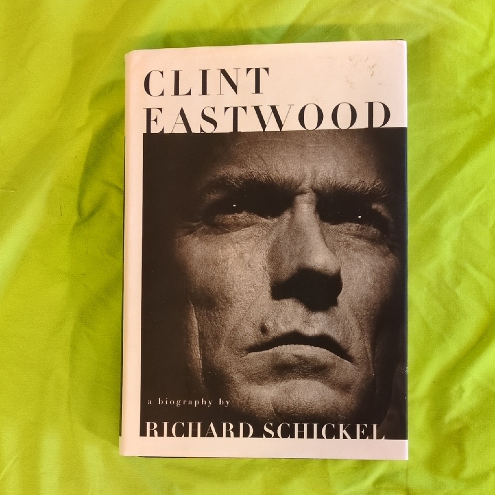 Clint Eastwood Biography Hard Cover Book by Richard Schickel